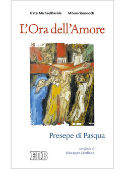 L'ORA DELL'AMORE. PRESEPE DI PASQUA