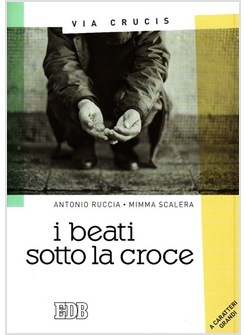 i BEATI SOTTO LA CROCE. VIA CRUCIS. EDIZ. A CARATTERI GRANDI