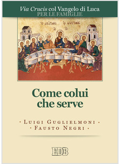 COME COLUI CHE SERVE. VIA CRUCIS PER LE FAMIGLIE COL VANGELO DI LUCA