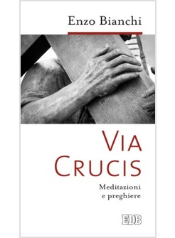 VIA CRUCIS. MEDITAZIONI E PREGHIERE