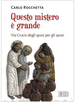 QUESTO MISTERO E' GRANDE. VIA CRUCIS DEGLI SPOSI PER GLI SPOSI