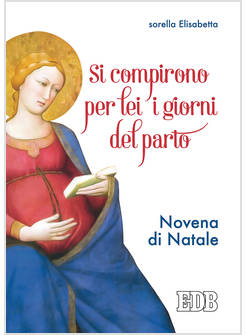 SI COMPIRONO PER LEI I GIORNI DEL PARTO. NOVENA DI NATALE