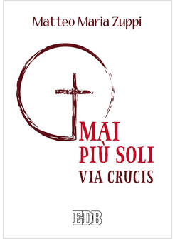 MAI PIU' SOLI. VIA CRUCIS