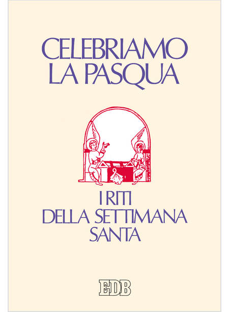 CELEBRIAMO LA PASQUA I RITI DELLA SETTIMANA SANTA EDIZIONE A CARATTERI GRANDI