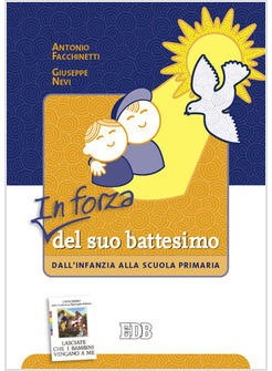 IN FORZA DEL SUO BATTESIMO DALL'INFANZIA ALLA SCUOLA PRIMARIA