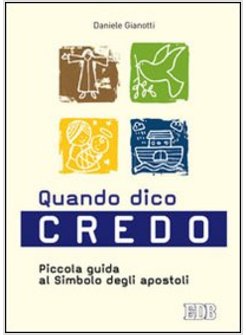 QUANDO DICO CREDO. PICCOLA GUIDA AL SIMBOLO DEGLI APOSTOLI