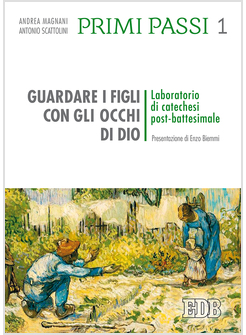 PRIMI PASSI. VOL. 1: GUARDARE I FIGLI CON GLI OCCHI DI DIO. LABORATORIO DI CATEC