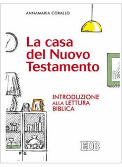 LA CASA DEL NUOVO TESTAMENTO. INTRODUZIONE ALLA LETTURA BIBLICA