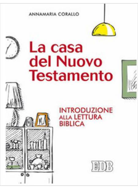 LA CASA DEL NUOVO TESTAMENTO. INTRODUZIONE ALLA LETTURA BIBLICA