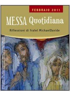 MESSA QUOTIDIANA RIFLESSIONI DI FRATEL MICHAEL DAVIDE FEBBRAIO 2011