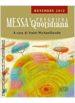 MESSA QUOTIDIANA. RIFLESSIONI DI FRATEL MICHAELDAVIDE. NOVEMBRE 2012