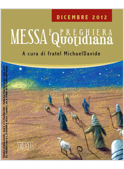 MESSA E PREGHIERA QUOTIDIANA. RIFLESSIONI DI FRATEL MICHAELDAVIDE. DICEMBRE 2012