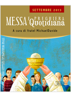 MESSA QUOTIDIANA. RIFLESSIONI DI FRATEL MICHAELDAVIDE. SETTEMBRE 2013