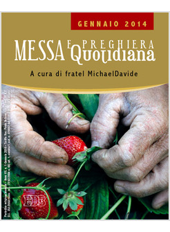 MESSA QUOTIDIANA. RIFLESSIONI DI FRATEL MICHAELDAVIDE. GENNAIO 2014