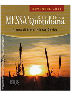 MESSA E PREGHIERA QUOTIDIANA NOVEMBRE 2014 RIFLESSIONI DI FRATEL MICHAELDAVIDE