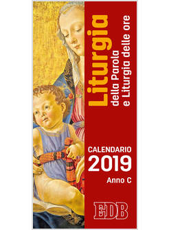 LITURGIA DELLA PAROLA 2019 E LITURGIA DELLE ORE ANNO C CALENDARIO 2019