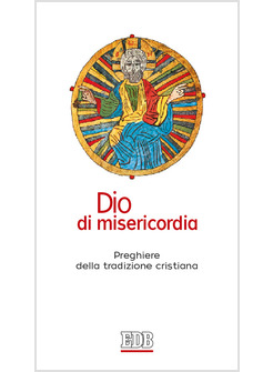 DIO DI MISERICORDIA. LE PREGHIERE DELLA TRADIZIONE CRISTIANA