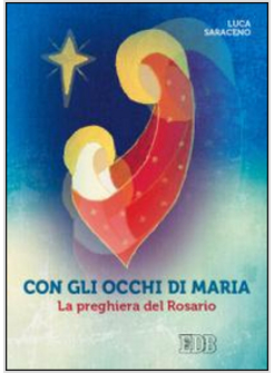 CON GLI OCCHI DI MARIA. LA PREGHIERA DEL ROSARIO