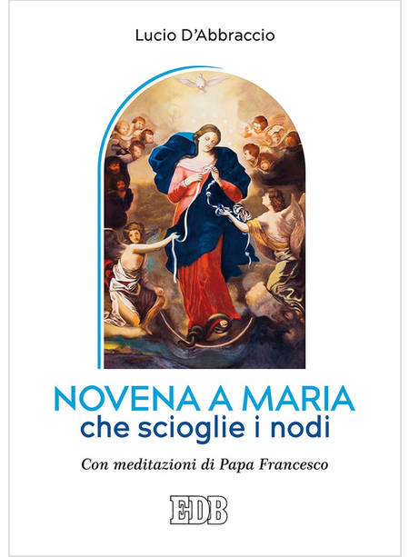 NOVENA A MARIA CHE SCIOGLIE I NODI