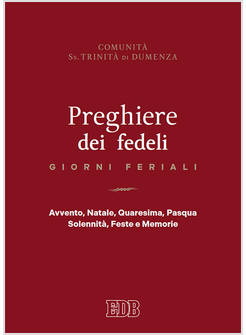 PREGHIERE DEI FEDELI. GIORNI FERIALI AVVENTO NATALE QUARESIMA PASQUA SOLENNITA'