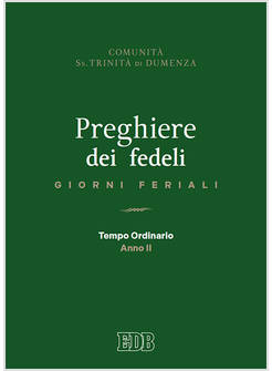 PREGHIERE DEI FEDELI. GIORNI FERIALI. TEMPO ORDINARIO ANNO II