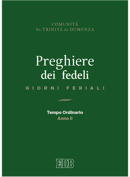 PREGHIERE DEI FEDELI. GIORNI FERIALI. TEMPO ORDINARIO ANNO II