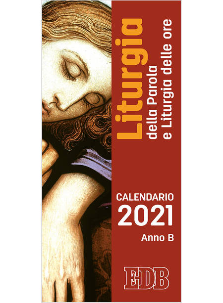 CALENDARIO 2021 ANNO B LITURGIA DELLA PAROLA E LITURGIA DELLE ORE