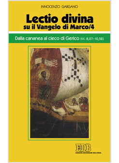 LECTIO DIVINA SU IL VANGELO DI MARCO/4 DALLA CANANEA AL CIECO DI GERICO