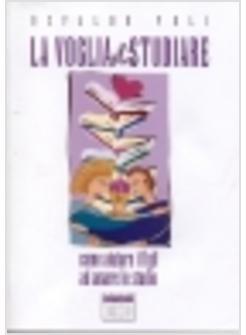 VOGLIA DI STUDIARE COME AIUTARE I FIGLI AD AMARE LO STUDIO (LA)
