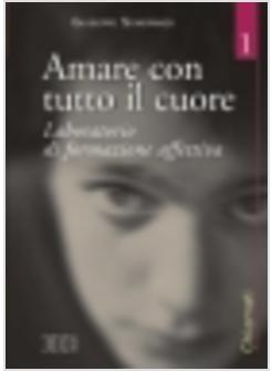 AMARE 1 CON TUTTO IL CUORE 1 LABORATORIO DI FORMAZIONE AFFETTIVA