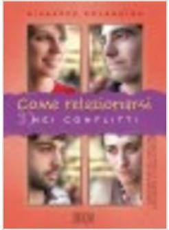 COME RELAZIONARSI 3 NEI CONFLITTI ABORATORIO DI CRESCITA PERSONALE E COMUNITARIA