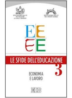 SFIDE DELL'EDUCAZIONE (LE). VOL. 3: ECONOMIA, LAVORO, EDUCAZIONE