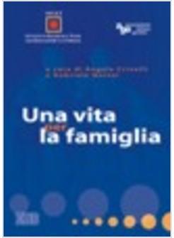 VITA PER LA FAMIGLIA (UNA)