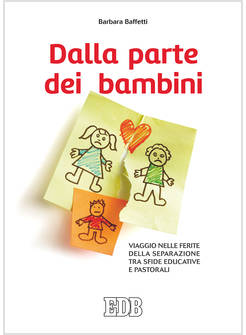 DALLA PARTE DEI BAMBINI. VIAGGIO NELLE FERITE DELLA SEPARAZIONE