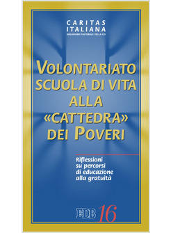 VOLONTARIATO. SCUOLA DI VITA ALLA «CATTEDRA DEI POVERI»