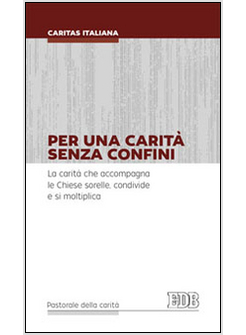 PER UNA CARITA' SENZA CONFINI. LA CARITA' CHE ACCOMPAGNA LE CHIESE SORELLE