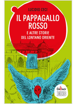 IL PAPPAGALLO ROSSO E ALTRE STORIE DEL LONTANO ORIENTE 