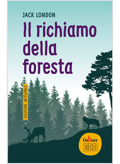 IL RICHIAMO DELLA FORESTA. EDIZONE INTEGRALE