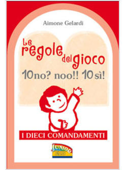 LE REGOLE DEL GIOCO 10 NO? 10 SI!