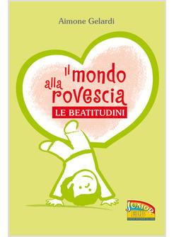 MONDO ALLA ROVESCIA LE BEATITUDINI (IL)