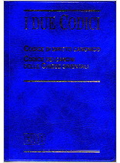 I DUE CODICI.CODICE DI DIRITTO CANONICO.CODICE DEI CANONI DELLE CHIESE ORIENTALI