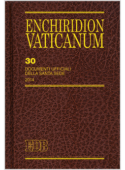 ENCHIRIDION VATICANUM 30: DOCUMENTI UFFICIALI DELLA SANTA SEDE (2014).