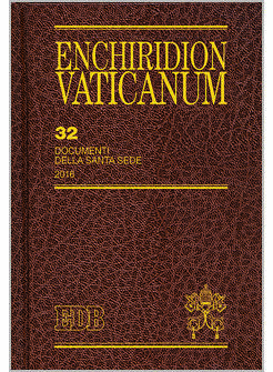ENCHIRIDION VATICANUM. VOL. 32: DOCUMENTI DELLA SANTA SEDE (2016)