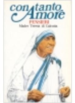 CON TANTO AMORE. PENSIERI DI MADRE TERESA DI CALCUTTA