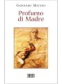 PROFUMO DI MADRE