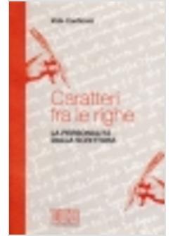 CARATTERI FRA LE RIGHE LA PERSONALITA' DALLA SCRITTURA