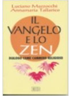 VANGELO E LO ZEN DIALOGO COME CAMMINO RELIGIOSO (IL)