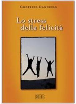 STRESS DELLA FELICITA' (LO)