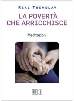 POVERTA' CHE ARRICCHISCE MEDITAZIONI (LA)