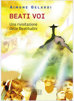 BEATI VOI UNA RIVISITAZIONE DELLE BEATITUDINI